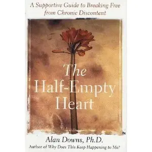 USED-The Half-Empty Heart: A Supportive Guide to Breaking Free from Chronic Discontent by Alan Downs (Hardcover)