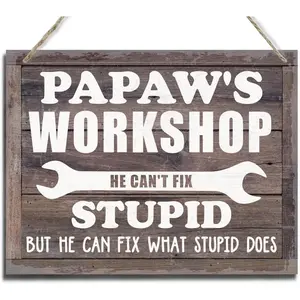 Rustic Sign, Grandpa's Gifts, Father's Day Gift, Grandpa's Gift, Hanging Printed Wood Wall Art Signs, "Papaw's Workshop He Can't Fix Stupid" Decoration, Man Cave Décor, Vintage Sign Gift for Grandpa