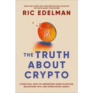 USED Book - The Truth about Crypto: A Practical, Easy-To-Understand Guide to Bitcoin, Blockchain, Nfts, and Other Digital Assets by Edelman, Ric (Paperback) - english