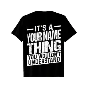 Black T - Shirt with White Distressed Bold Text Printed on Back ITS A YOUR NAME THING YOU WOULDN'T UNDERSTAND - Casual Edgy Layered Design, Crew Neck Cotton T - Shirt for Trendy Wear