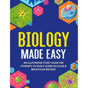 Biology Made Easy: An Illustrated Study Guide For Students To Easily Learn Cellular & Molecular Biology