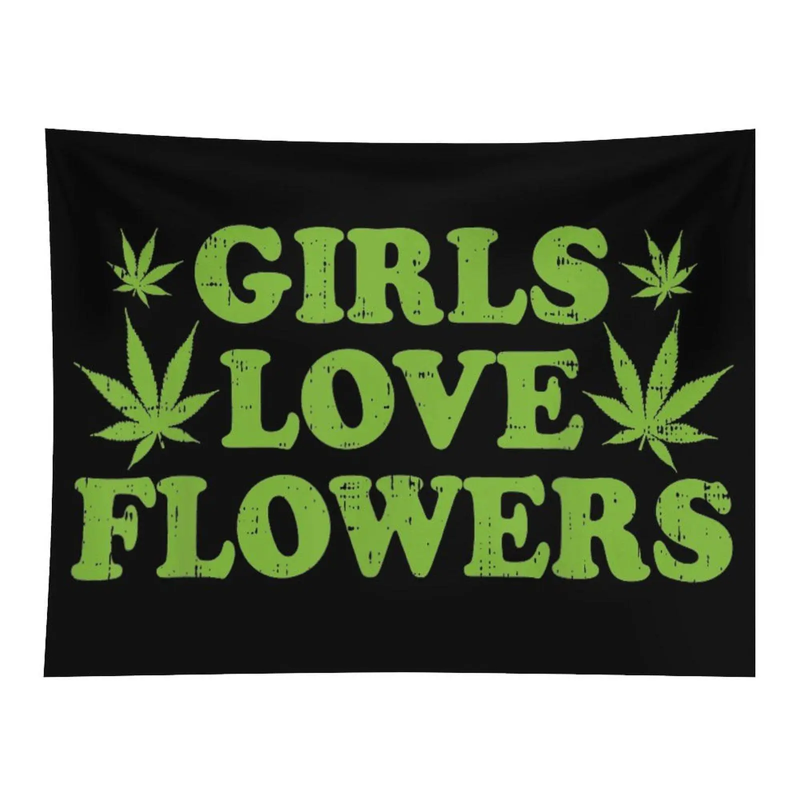 Cannabis Leaf Wall Tapestry - Black Background with Distressed Green "Girls Love Flowers" Print, Retro Grunge Stoner Style, Whimsical Girl Room Wall Decor for Indoor Room Accents, Room Decor