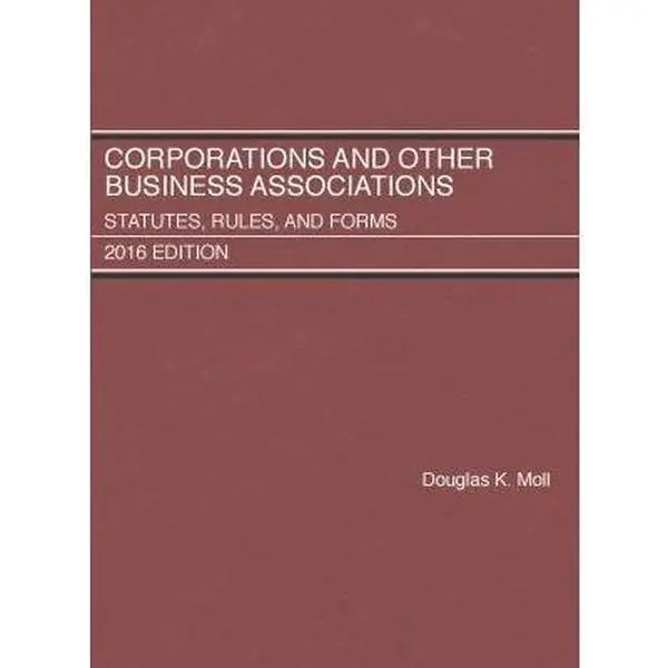 USED-Corporations and Other Business Associations, Statutes, Rules, and Forms: 2016 Edition (Selected Statutes) by Douglas Moll (Paperback)