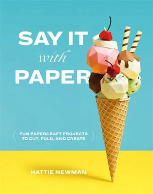 USED-Say It with Paper: Fun Papercraft Projects to Cut, Fold and Create by Newman, Hattie (Paperback)