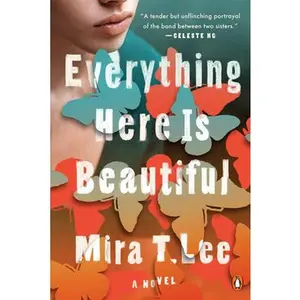 Everything Here Is Beautiful -- Mira T. Lee - Paperback