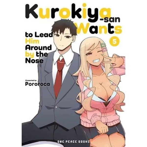 Kurokiya-San Wants to Lead Him Around by the Nose Volume 5 -- Pororoca - Paperback