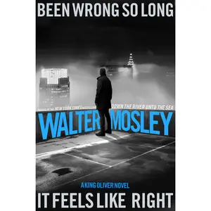 Been Wrong So Long It Feels Like Right by Walter Mosley [Hardcover Book]