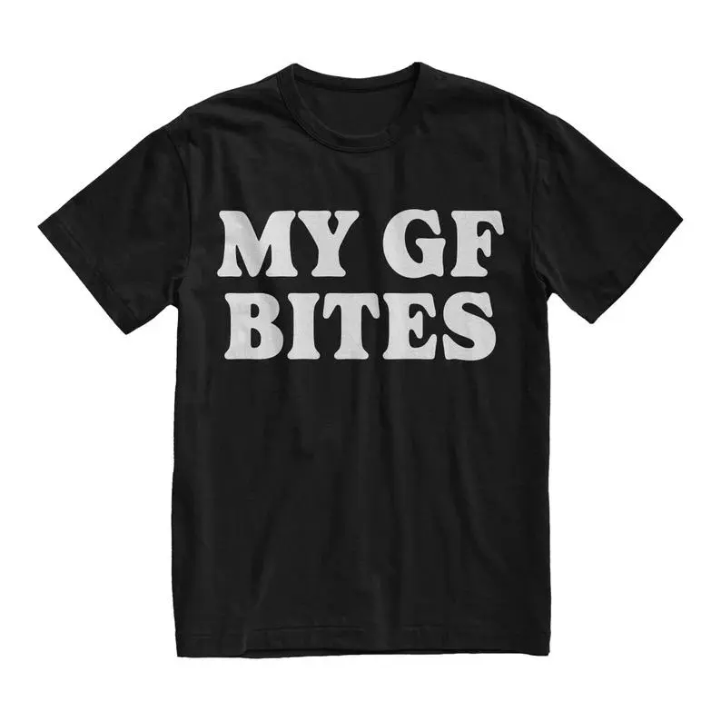 My Gf Bites Tshirt, My Girlfriend Shirt, Funny Gag Gift, Boyfriend Shirt, Boyfriend Gift, Funny Meme, Aesthetic Shirt, Quote Shirt, Adult funny T-shirt, Gift for Woman and Man