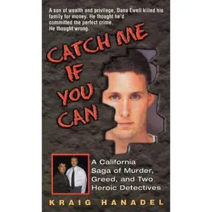 USED-Catch Me If You Can: A California Saga of Murder, Greed, and Two Heroic Detectives (True Crime) by Kraig Hanadel (Unknown)