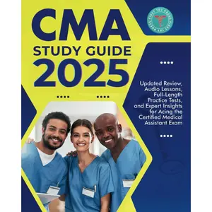 CMA Study Guide 2024–2025: Ultimate Exam Blueprint with Advanced Strategies, All-Inclusive Practice Tests and Audio Lessons to Guarantee Your First-Time Success as a Certified Medical Assistant