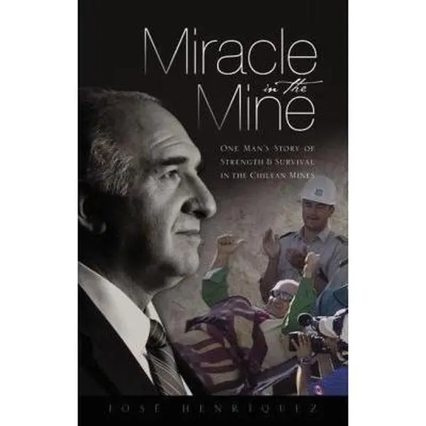 USED Book - Miracle in the Mine: One Man's Story of Strength and Survival in the Chilean Mines by José Henriquez (Hardcover) - english