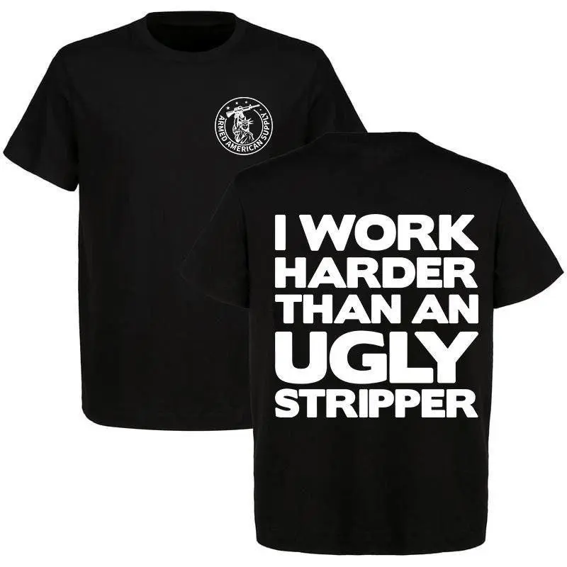 I Work Harder Than an Ugly Strper Funny T-shirt, Humor Hoodie For Friend, Rude Sarcastic Sweatshirt