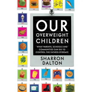 USED-Our Overweight Children: What Parents, Schools, and Communities Can Do to Control the Fatness Epidemic Volume 13 by Dalton, Sharron (Paperback)