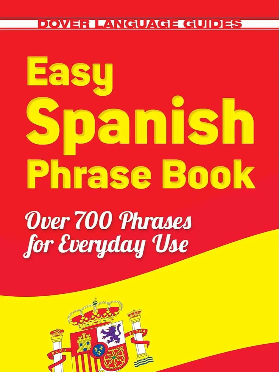 Easy Spanish Phrase Book NEW EDITION: Over 700 Phrases for Everyday Use (Dover Language Guides Spanish) Phrasebook Languagelearning