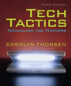 USED-Tech Tactics: Technology for Teachers by Carolyn Thorsen (Paperback)