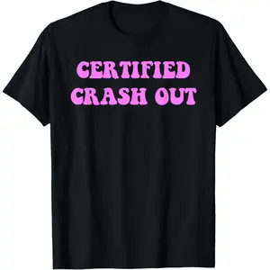 Cotton Graphic Tees Streetwear Gifts  Certified Crash Out Funny Y2k T-Shirt