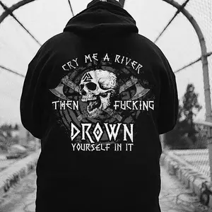 Cry Me A River Then Fu*cking Drown Yourfelf In It Hoodie.