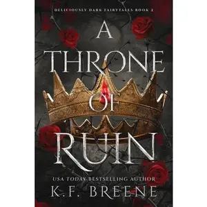 A Throne of Ruin: Deliciously Dark Fairytales, Book 2 -- K. F. Breene, Paperback