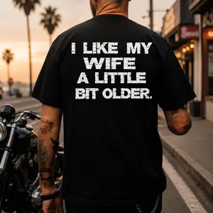I LIKE MY WIFE A LITTLE BIT OLDER T-Shirt, Sweatshirt, Hoodie - Valentines gift