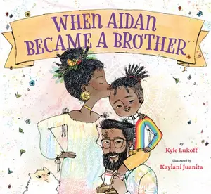 USED-When Aidan Became a Brother by Lukoff, Kyle (Hardcover)