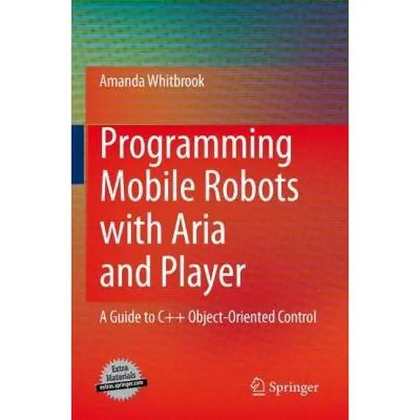 USED-Programming Mobile Robots with Aria and Player: A Guide to C++ Object-Oriented Control by Whitbrook, Amanda (Paperback)
