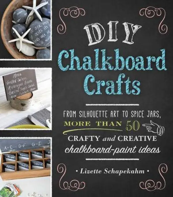 USED Book - DIY Chalkboard Crafts: From Silhouette Art to Spice Jars, More Than 50 Crafty and Creative Chalkboard-Paint Ideas by Lizette Schapekahm (Paperback) - english