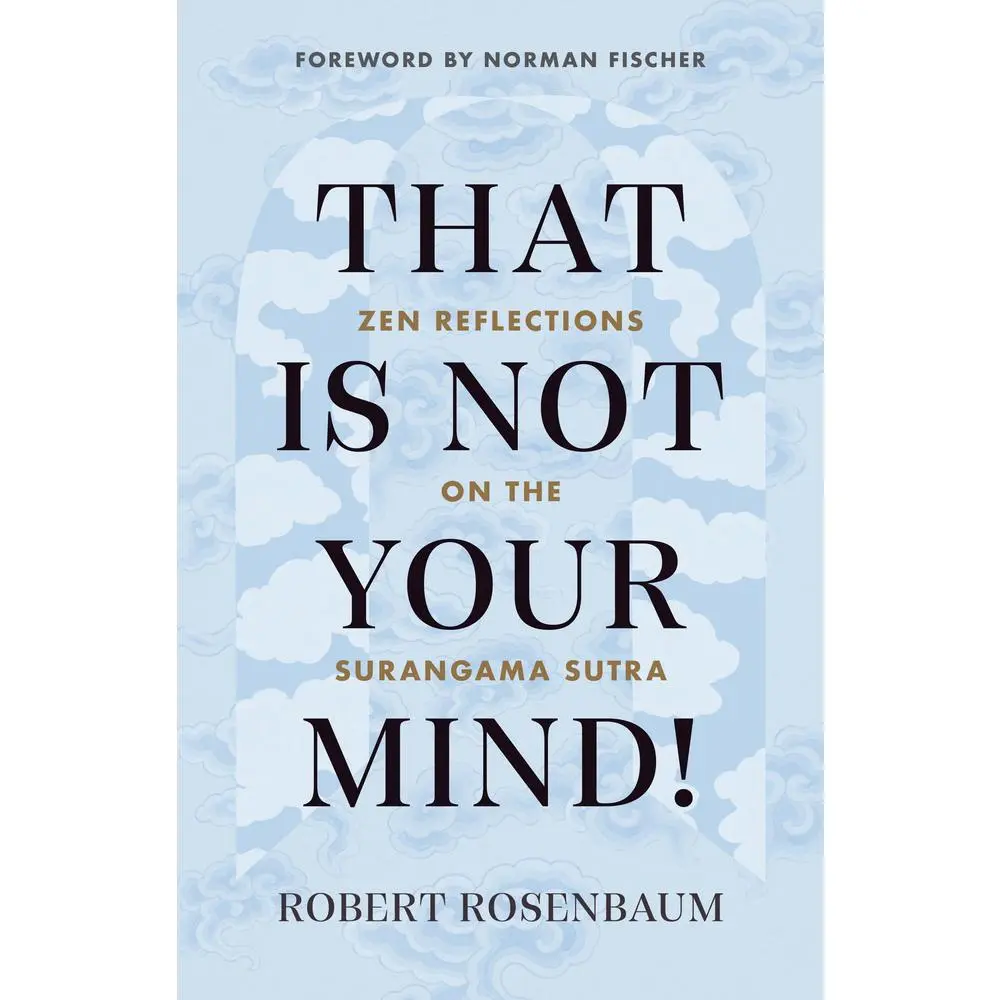 USED-That Is Not Your Mind!: Zen Reflections on the Surangama Sutra by Rosenbaum, Robert (Paperback)