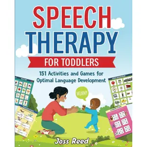 Speech Therapy for Toddlers: 151 Activities and Games for Optimal Language Development (Toddler Skill-Building) --  Joss Reed  - Paperback