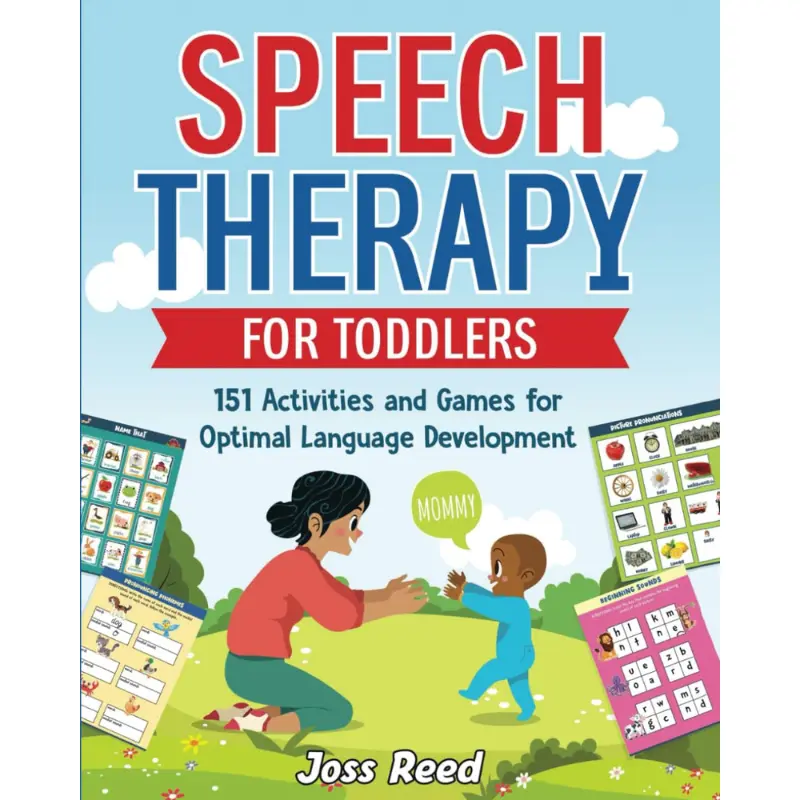 Speech Therapy for Toddlers: 151 Activities and Games for Optimal Language Development (Toddler Skill-Building) --  Joss Reed  - Paperback