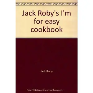 USED-Jack Roby's I'm for easy cookbook by Jack Roby (Unknown)