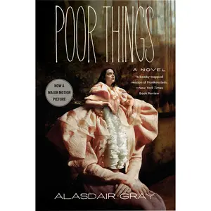 Poor Things [Movie Tie-in]: A Novel by Alasdair Gray [Paperback Book]