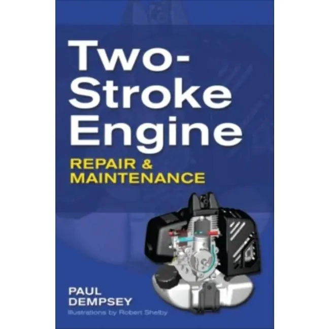 Two-Stroke Engine Repair and Maintenance by Paul Dempsey (Paperback)