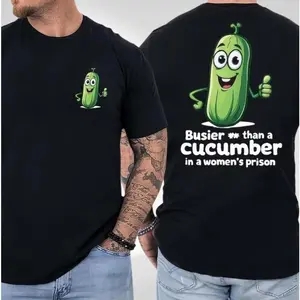 Busier than a Cucumber in a women's prison Adult Humor T-Shirt, Funny Graphic Tee, Hilarious Women's Prison Quote Shirt, Sarcastic Gift