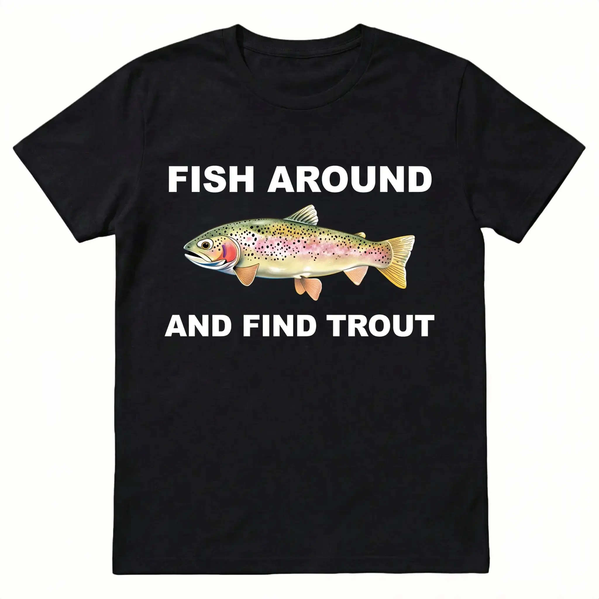 Unisex "Fish Around and Find Trout" Funny Fishing Graphic T-Shirt, Rainbow Trout Print Casual Crewneck Tee, Soft Cotton Short Sleeve Top, Sarcastic Outdoor Fishing Apparel for Men & Women, Perfect Gift for Anglers