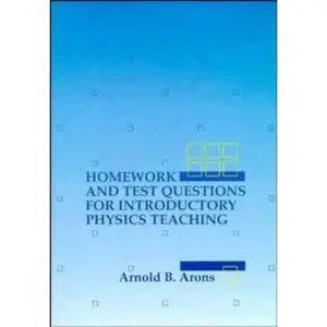 USED-Homework and Test Questions for Introductory Physics Teaching by Arons, Arnold B. (Paperback)