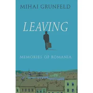USED-Leaving-Memories of Romania by Mihai Grunfeld (Paperback)