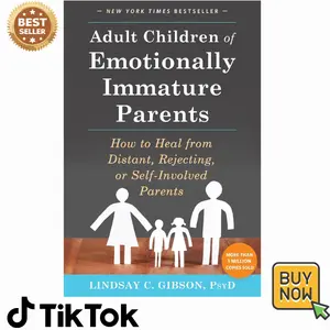 Adult Children of Emotionally Immature Parents: How to Heal from Distant, Rejecting, or Self-Involved Parents