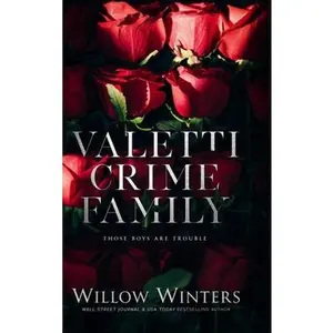 Valetti Crime Family: Those Boys are Trouble -- Willow Winters - Hardcover