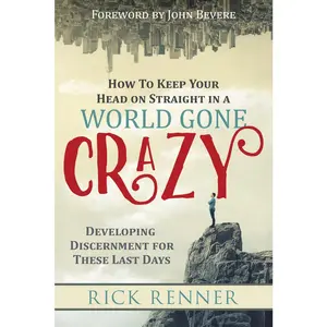 USED-How to Keep Your Head on Straight in a World Gone Crazy: Developing Discernment for the Last Days by Renner, Rick (Paperback)