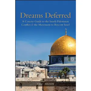 USED-Dreams Deferred: A Concise Guide to the Israeli-Palestinian Conflict and the Movement to Boycott Israel (Paperback)