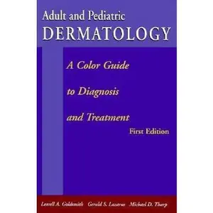 USED-Adult and Pediatric Dermatology: A Color Guide to Diagnosis and Treatment by Lowell A. Goldsmith (Paperback)