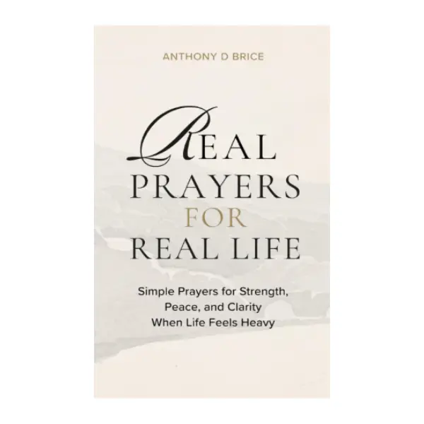 Real Prayers for Real Life: Simple Prayers for Strength, Peace, and Clarity During Challenging Life Moments (Religion & Philosophy Humanities Book)