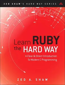 USED-Learn Ruby the Hard Way: A Simple and Idiomatic Introduction to the Imaginative World of Computational Thinking with Code by Shaw, Zed (Paperback)