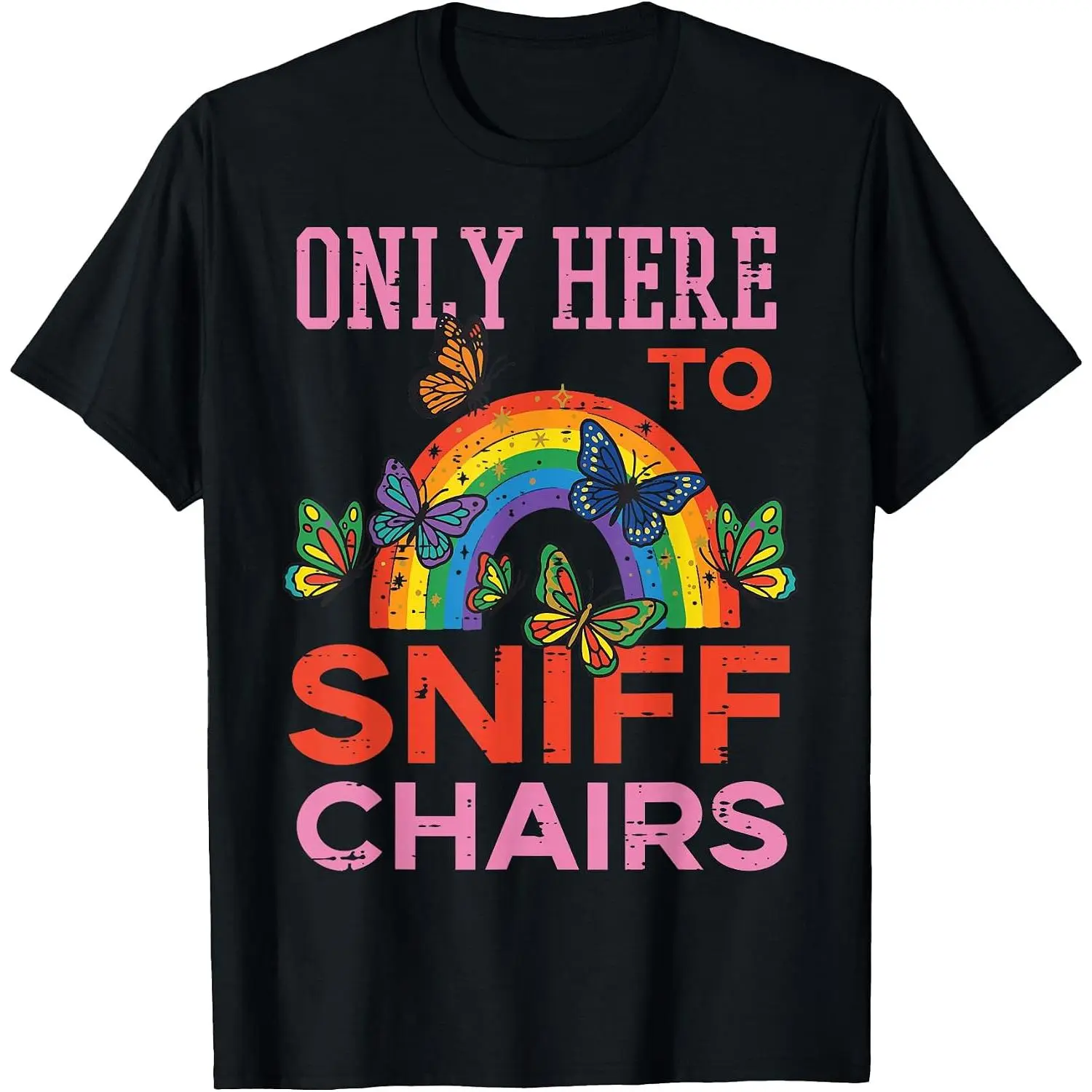 Only Here to Sniff Chairs Funny Men Women T-Shirt