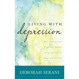 USED-Living with Depression: Why Biology and Biography Matter along the Path to Hope and Healing by Deborah Serani (Paperback)