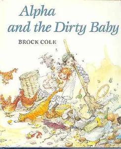 USED Book - Alpha and the Dirty Baby by Brock Cole (Hardcover) - english