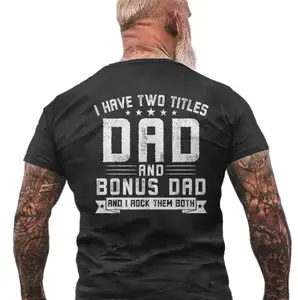 I Have Two Titles Dad And Bonus Dad Shirt, Step Dad Father's Day Gift Men's T-shirt Back Print, Stepfather Shirt, Unisex Short Sleeve T-shirt