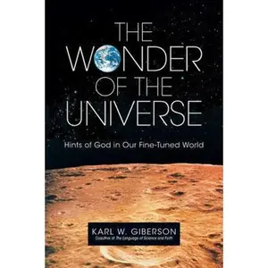 USED-The Wonder of the Universe: Hints of God in Our Fine-Tuned World by Giberson, Karl W. (Paperback)