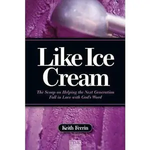 USED Book - Like Ice Cream: The Scoop on Helping the Next Generation Fall in Love with God's Word by Ferrin, Keith (Paperback) - english