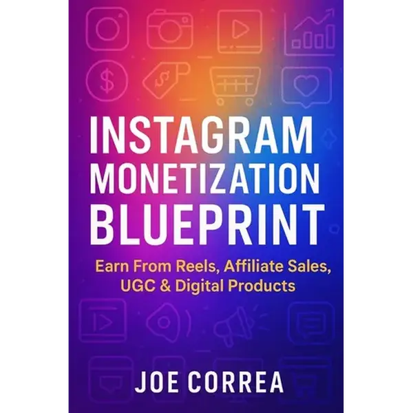 Instagram Monetization Blueprint: Earn From Reels, Affiliate Sales, UGC & Digital Products - Paperback